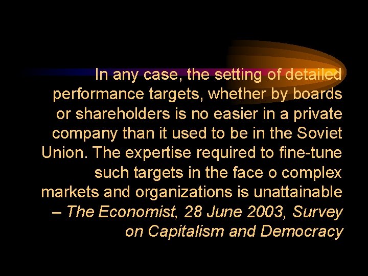 In any case, the setting of detailed performance targets, whether by boards or shareholders