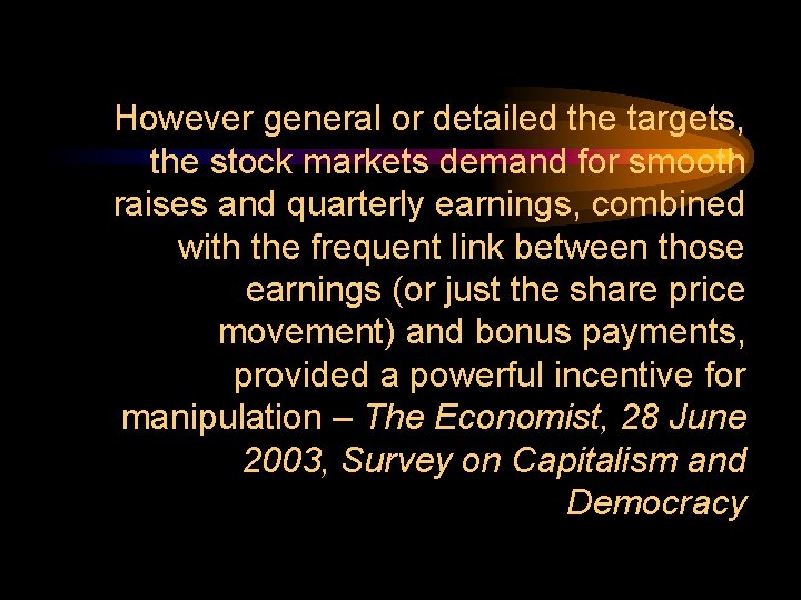 However general or detailed the targets, the stock markets demand for smooth raises and