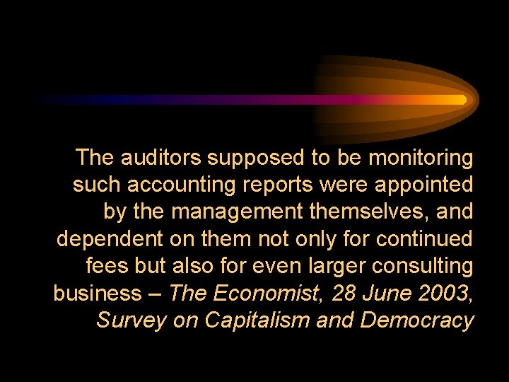 The auditors supposed to be monitoring such accounting reports were appointed by the management