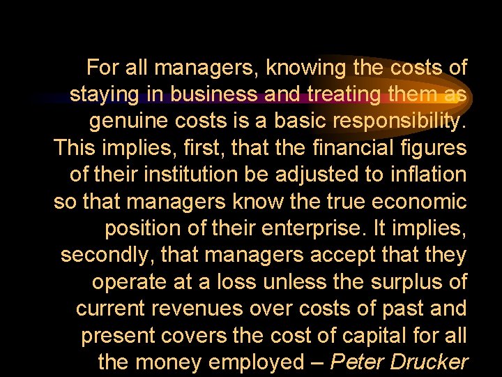 For all managers, knowing the costs of staying in business and treating them as