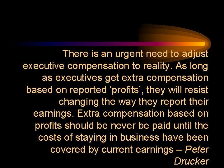 There is an urgent need to adjust executive compensation to reality. As long as
