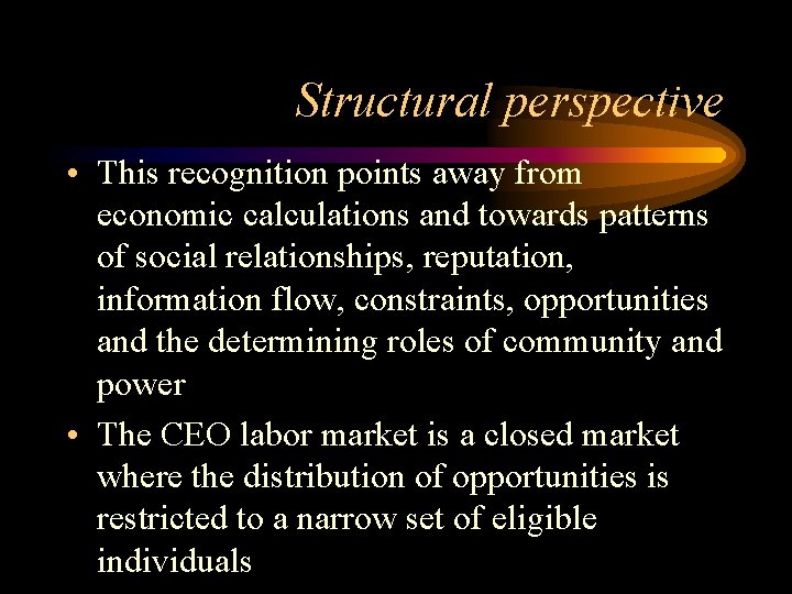 Structural perspective • This recognition points away from economic calculations and towards patterns of
