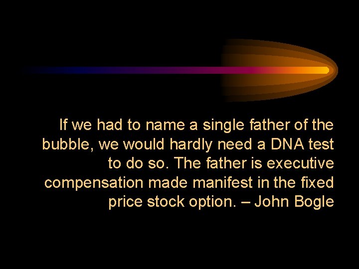 If we had to name a single father of the bubble, we would hardly