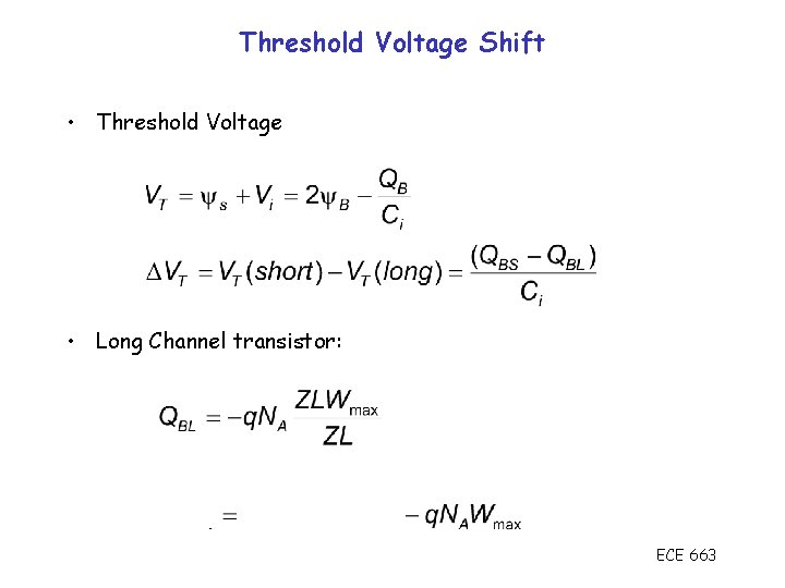 Threshold Voltage Shift • Threshold Voltage • Long Channel transistor: ECE 663 