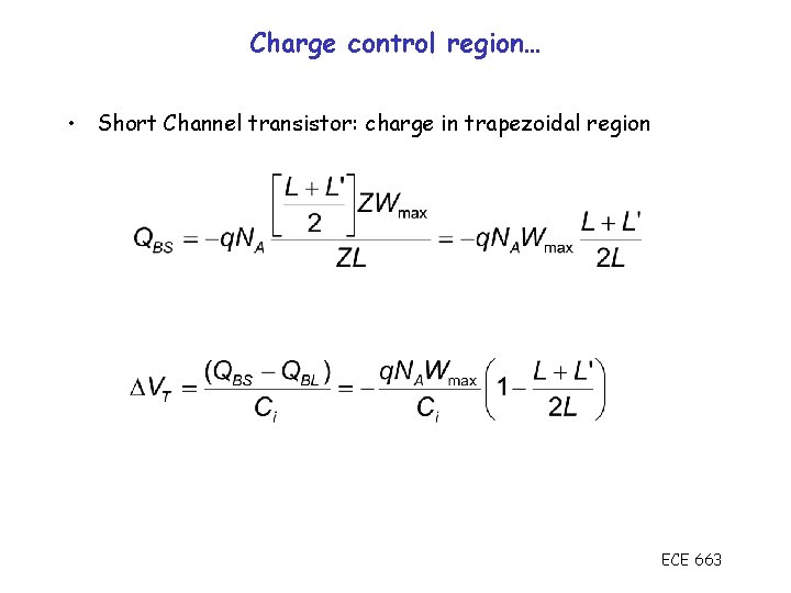 Charge control region… • Short Channel transistor: charge in trapezoidal region ECE 663 