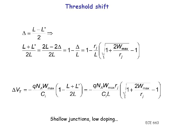 Threshold shift Shallow junctions, low doping… ECE 663 