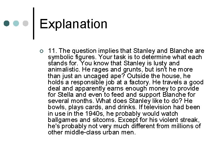 Explanation ¢ 11. The question implies that Stanley and Blanche are symbolic figures. Your