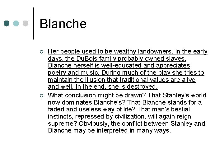 Blanche ¢ ¢ Her people used to be wealthy landowners. In the early days,