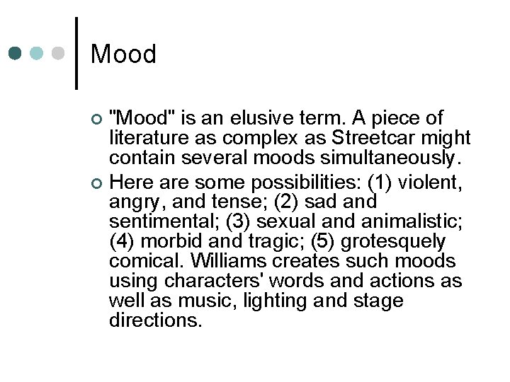 Mood "Mood" is an elusive term. A piece of literature as complex as Streetcar