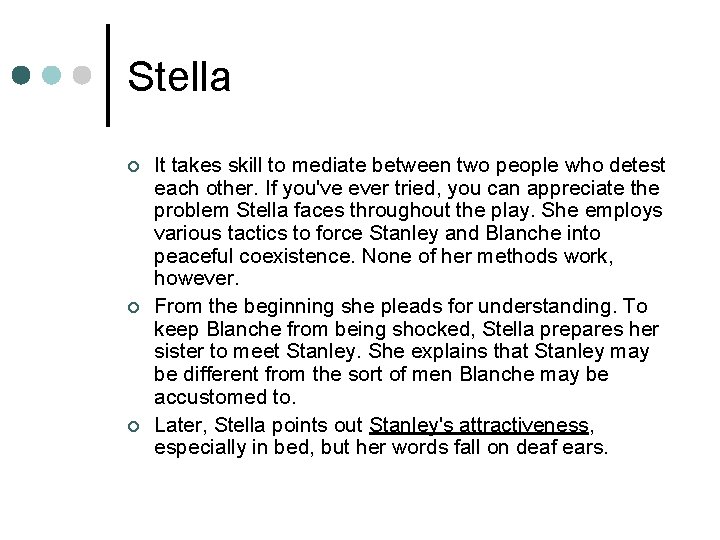 Stella ¢ ¢ ¢ It takes skill to mediate between two people who detest