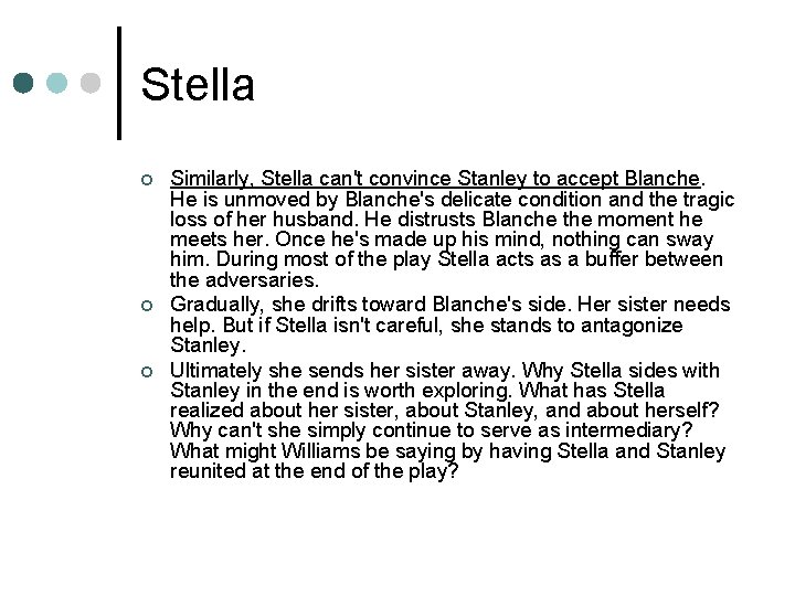 Stella ¢ ¢ ¢ Similarly, Stella can't convince Stanley to accept Blanche. He is