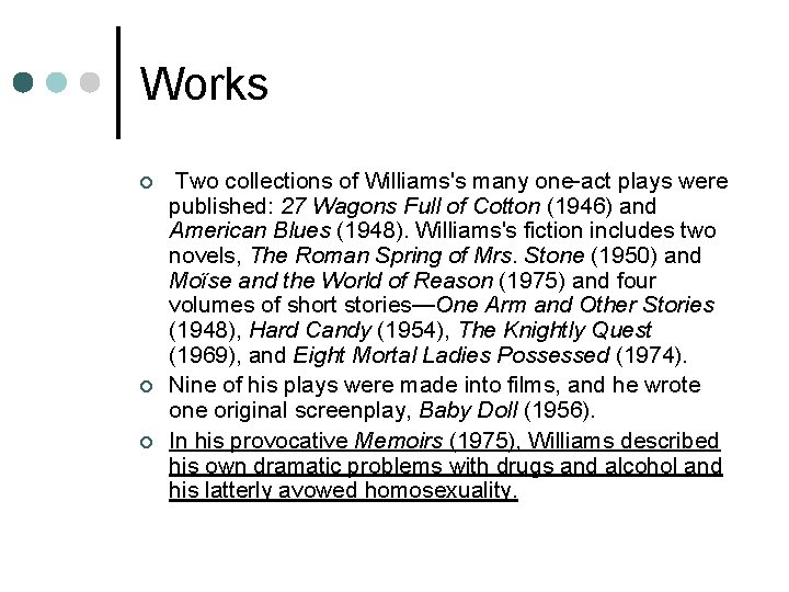 Works ¢ ¢ ¢ Two collections of Williams's many one-act plays were published: 27