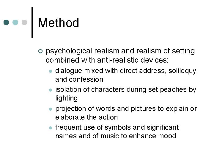 Method ¢ psychological realism and realism of setting combined with anti-realistic devices: l l