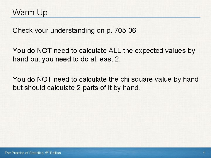 Warm Up Check your understanding on p. 705 -06 You do NOT need to Warm Up Check your understanding on p. 705 -06 You do NOT need to