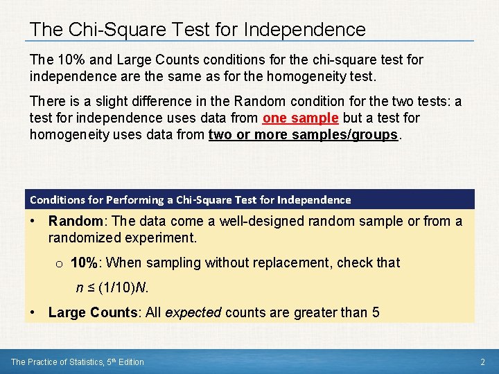 The Chi-Square Test for Independence The 10% and Large Counts conditions for the chi-square The Chi-Square Test for Independence The 10% and Large Counts conditions for the chi-square
