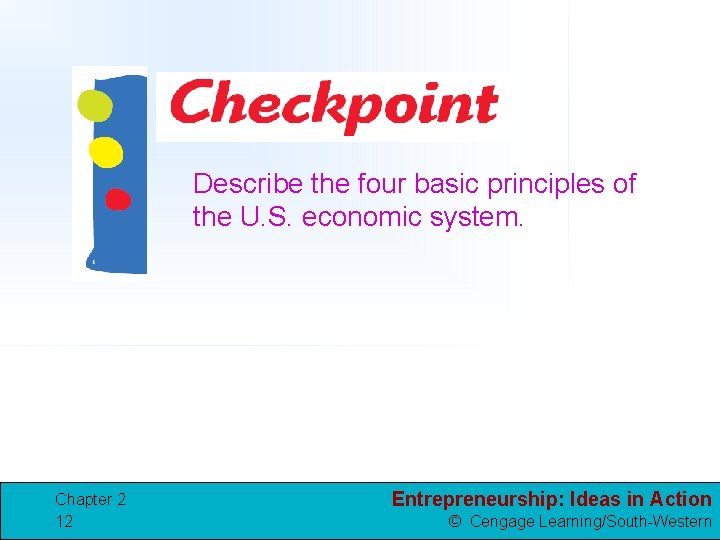 Describe the four basic principles of the U. S. economic system. Chapter 2 12