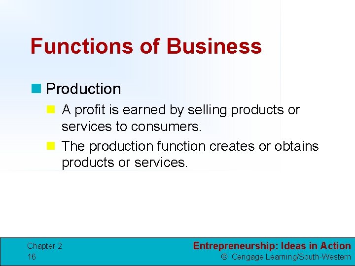 Functions of Business n Production n A profit is earned by selling products or