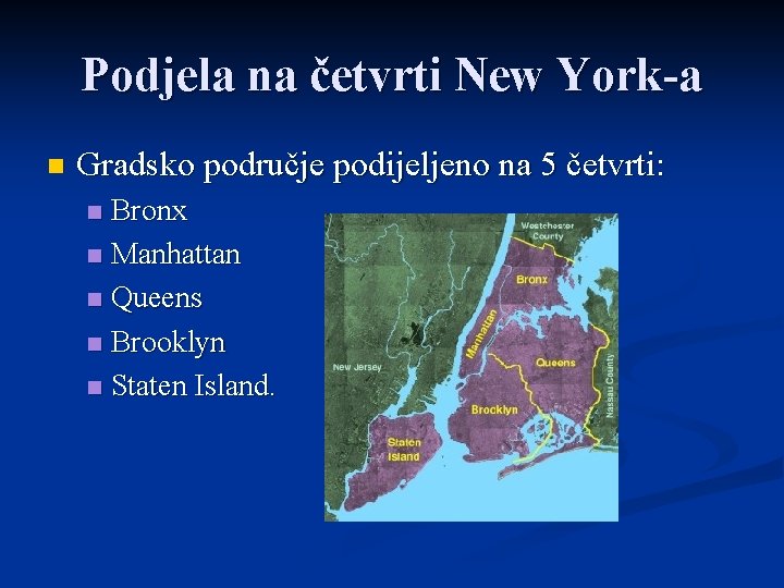 Podjela na četvrti New York-a n Gradsko područje podijeljeno na 5 četvrti: Bronx n Podjela na četvrti New York-a n Gradsko područje podijeljeno na 5 četvrti: Bronx n