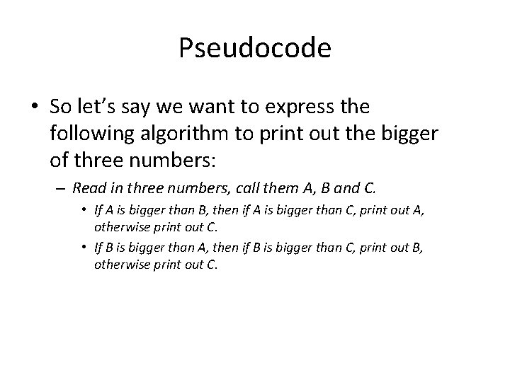 Pseudocode • So let’s say we want to express the following algorithm to print