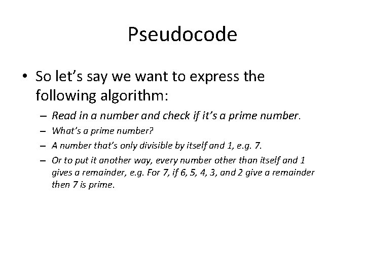 Pseudocode • So let’s say we want to express the following algorithm: – Read