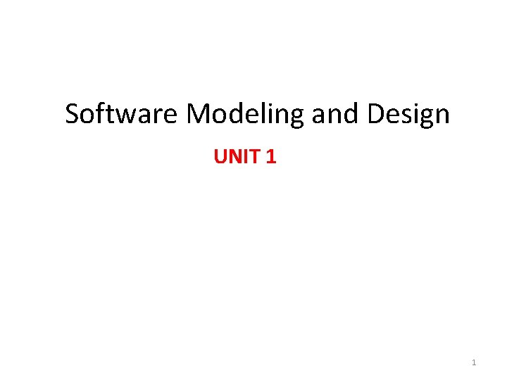 Software Modeling and Design UNIT 1 1 