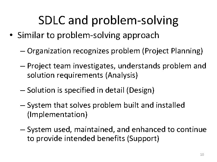 SDLC and problem-solving • Similar to problem-solving approach – Organization recognizes problem (Project Planning)
