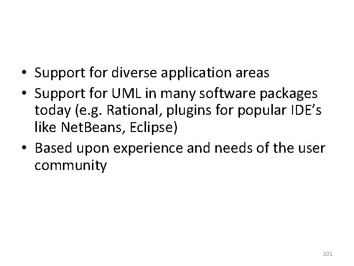  • Support for diverse application areas • Support for UML in many software