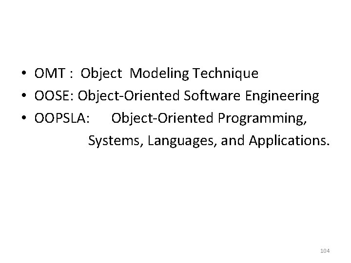  • OMT : Object Modeling Technique • OOSE: Object-Oriented Software Engineering • OOPSLA: