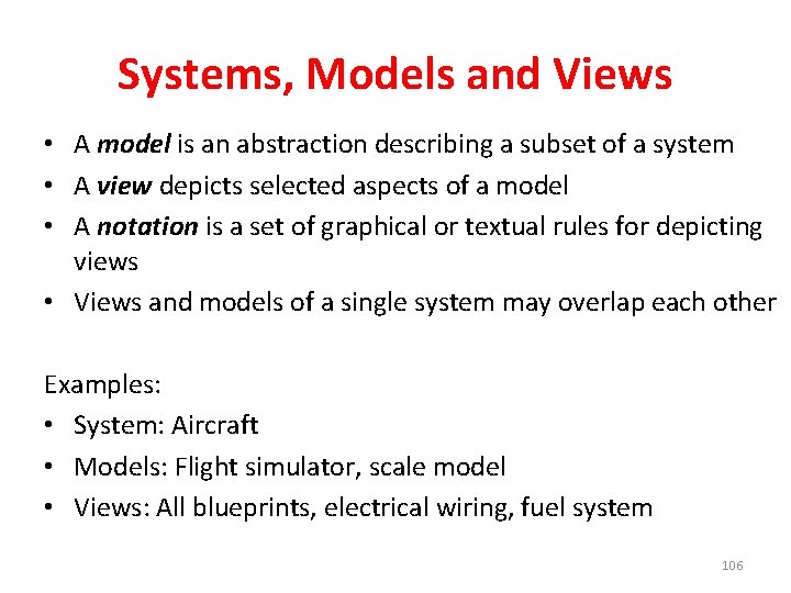 Systems, Models and Views • A model is an abstraction describing a subset of