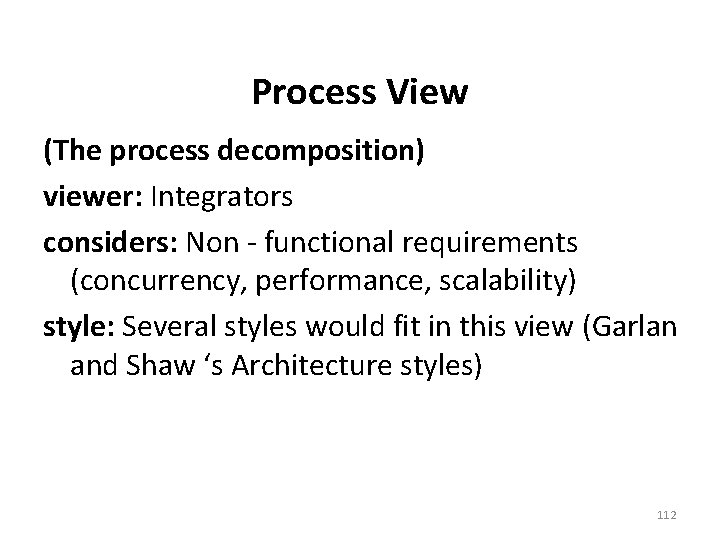 Process View (The process decomposition) viewer: Integrators considers: Non - functional requirements (concurrency, performance,