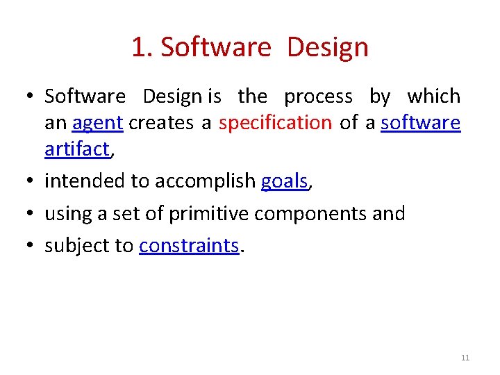 1. Software Design • Software Design is the process by which an agent creates