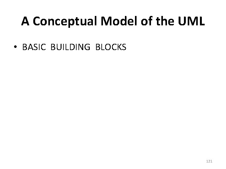 A Conceptual Model of the UML • BASIC BUILDING BLOCKS 121 
