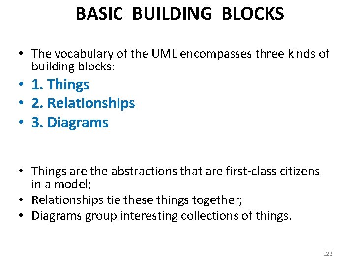 BASIC BUILDING BLOCKS • The vocabulary of the UML encompasses three kinds of building