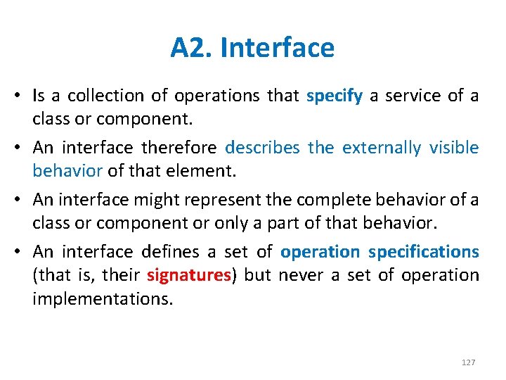 A 2. Interface • Is a collection of operations that specify a service of