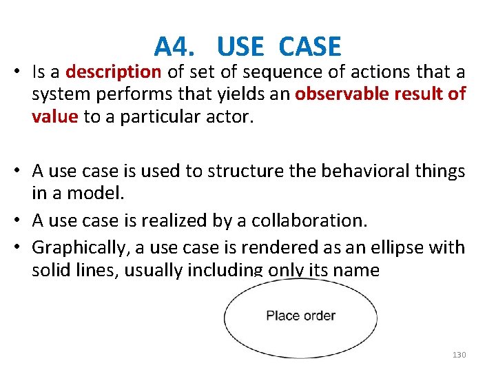 A 4. USE CASE • Is a description of set of sequence of actions