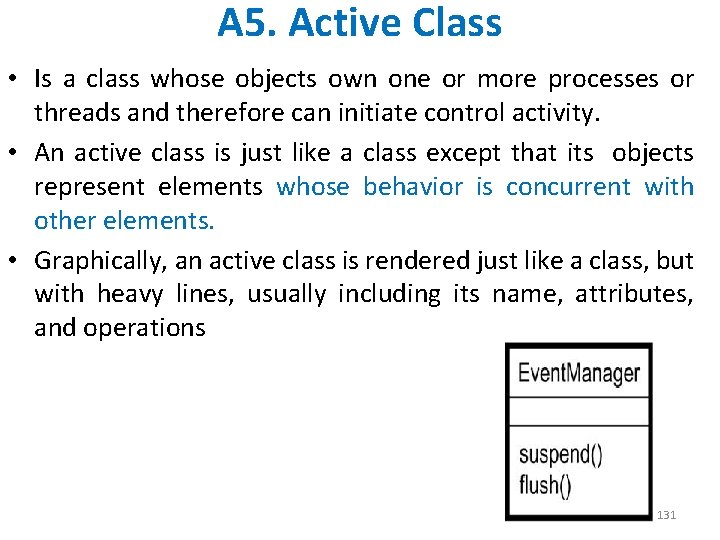 A 5. Active Class • Is a class whose objects own one or more