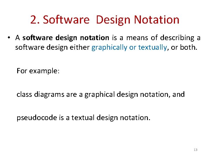 2. Software Design Notation • A software design notation is a means of describing