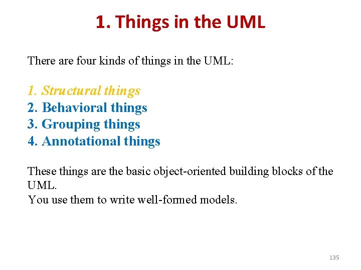 1. Things in the UML There are four kinds of things in the UML: