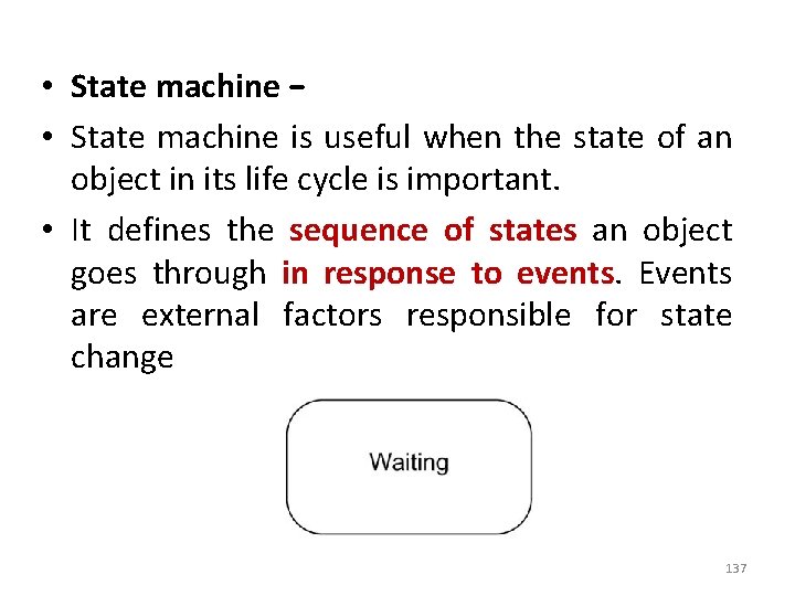  • State machine − • State machine is useful when the state of