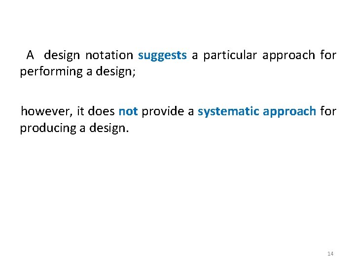 A design notation suggests a particular approach for performing a design; however, it
