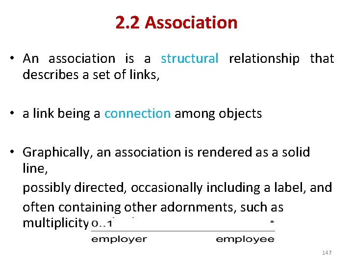 2. 2 Association • An association is a structural relationship that describes a set