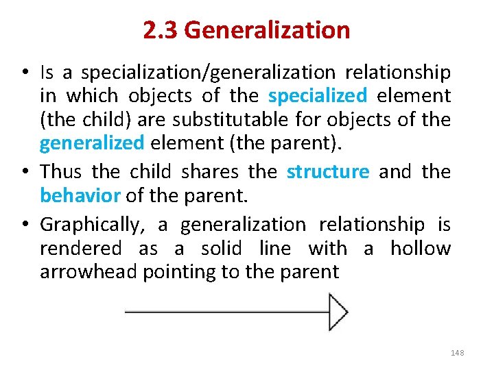 2. 3 Generalization • Is a specialization/generalization relationship in which objects of the specialized