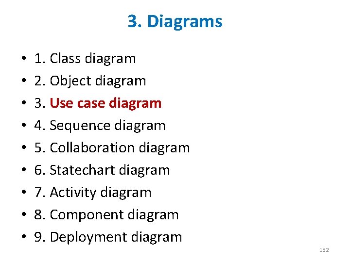 3. Diagrams • • • 1. Class diagram 2. Object diagram 3. Use case