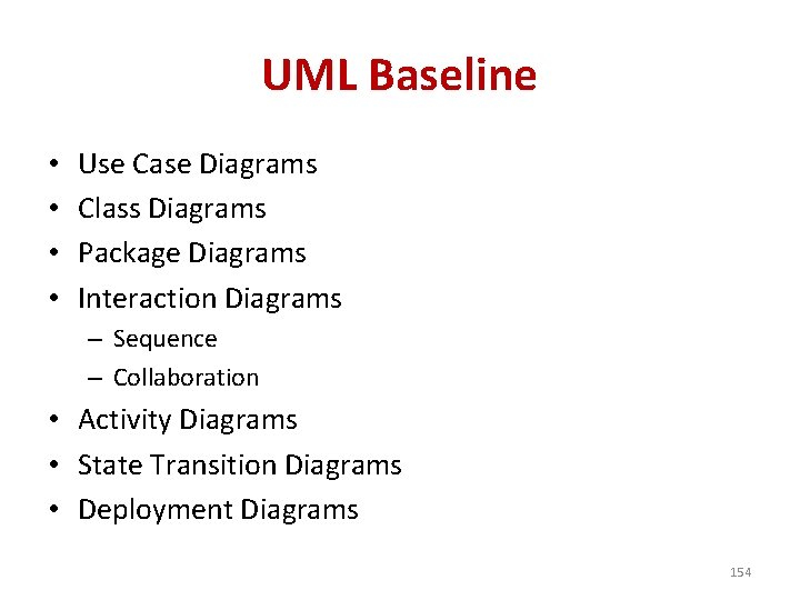 UML Baseline • • Use Case Diagrams Class Diagrams Package Diagrams Interaction Diagrams –