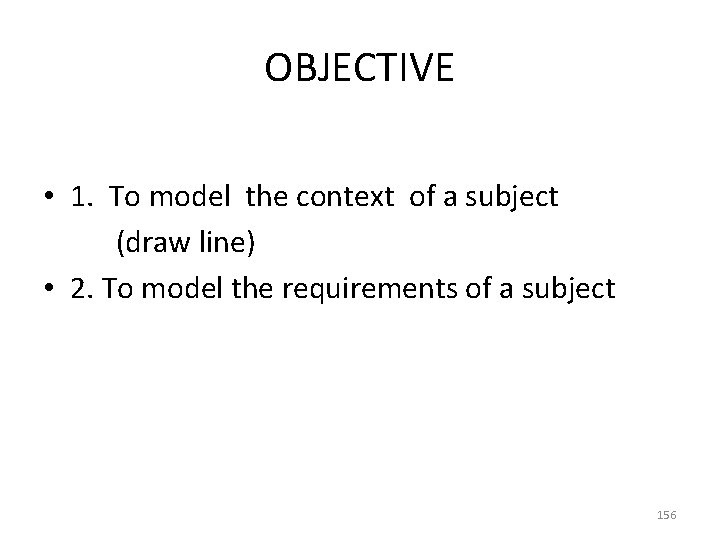 OBJECTIVE • 1. To model the context of a subject (draw line) • 2.