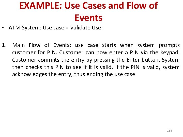 EXAMPLE: Use Cases and Flow of Events • ATM System: Use case = Validate