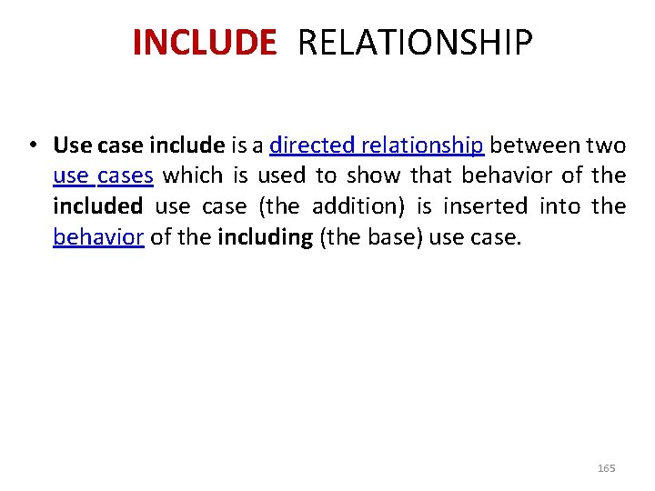 INCLUDE RELATIONSHIP • Use case include is a directed relationship between two use cases