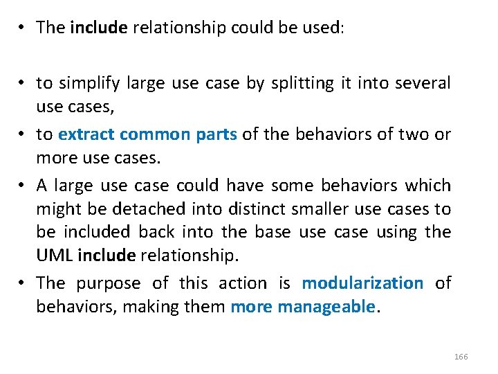  • The include relationship could be used: • to simplify large use case