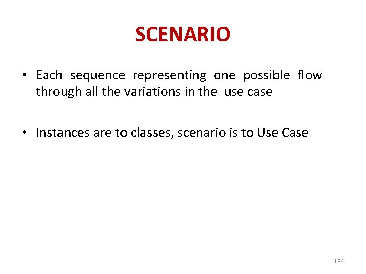 SCENARIO • Each sequence representing one possible flow through all the variations in the