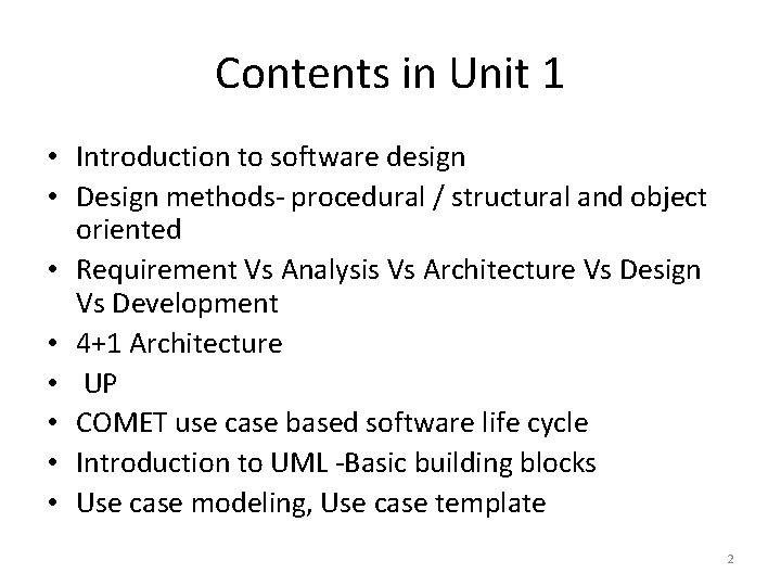 Contents in Unit 1 • Introduction to software design • Design methods- procedural /